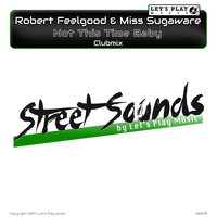 Robert Feelgood & Miss Sugaware - Not This Time Baby