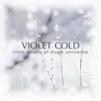 Violet Cold - Little Death of Huge Universe