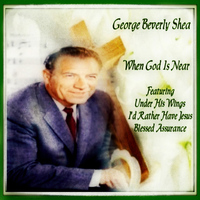 George Beverly Shea - When God Is Near