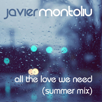 Javier Montoliu - All the Love We Need (Summer Mix)