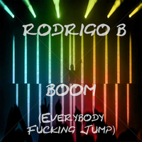 Rodrigo B - Boom (Everybody Fucking Jump)