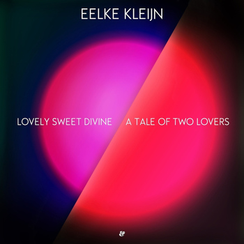 Eelke Kleijn - Lovely Sweet Divine / A Tale Of Two Lovers