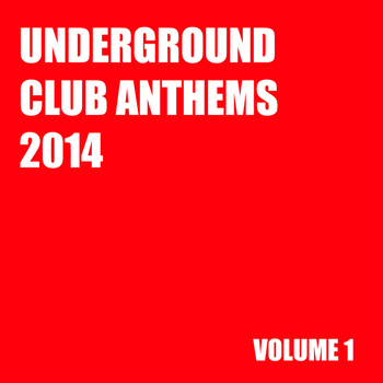 Various Artists - Underground Club Anthems 2014 Volume 1