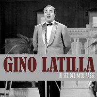 Gino Latilla - Tu sei del mio paese