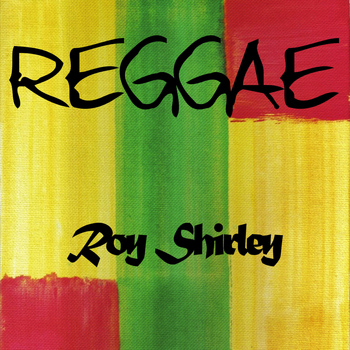 Roy Shirley - Reggae Roy Shirley