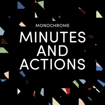 Monochrome - Minutes and Actions