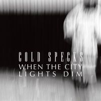 Cold Specks - When The City Lights Dim