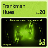 Frankman - Hues (A Robin Masters Orchestra Rework)