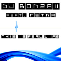 DJ Bonzaii feat. Petra - This Is Real Life