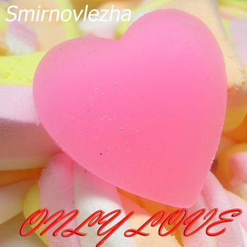 Smirnovlezha - Only Love