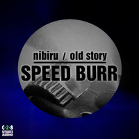 Speed Burr - Nibiru /Old Story