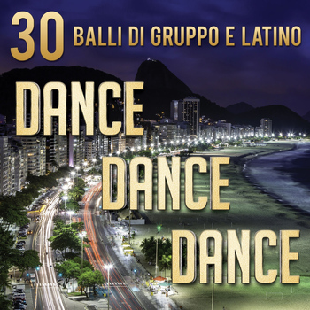 Various Artists - Dance dance dance: 30 balli di gruppo e Latino