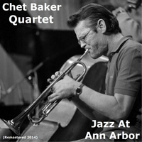 Chet Baker Quartet - Jazz At Ann Arbor