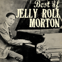 Jelly Roll Morton - The Best of Jelly Roll Morton