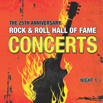 Various Artists - The 25th Anniversary Rock and Roll Hall of Fame Concerts, Vol. I (Night 1)