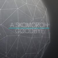 A. Skomoroh - Goodbye