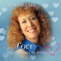 Karen Drucker - With Love Anything Is Possible