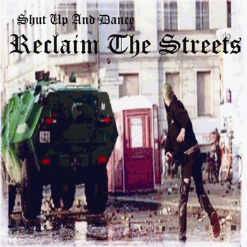 Shut Up And Dance - Reclaim the Streets