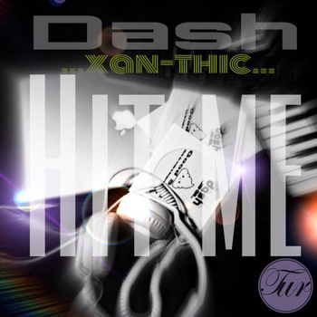 Dash Xan-Thic - Hit Me