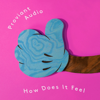 Proviant Audio - How Does It Feel?