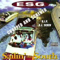 E.S.G. - Sailin' Da South (Chopped & Screwed [Explicit])