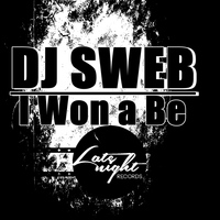DJ Sweb - I Won A Be