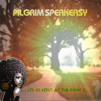 Pilgrim Speakeasy - Lo-Fi Love At the Park Cafe