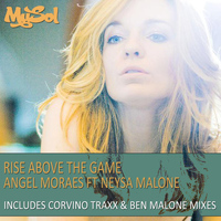Angel Moraes - Rise Above The Game (feat. Neysa Malone) [Unreleased Mixes]