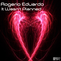 Rogerio Eduardo - It Wasn't Planned