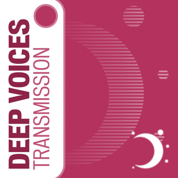 Deep Voices - Transmission