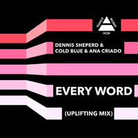 Dennis Sheperd & Cold Blue & Ana Criado - Every Word (Uplifting Mix)