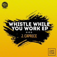 J.Caprice - Whistle While You Work EP