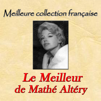 Mathé Altéry - Meilleure collection française: le meilleur de Mathé Altéry