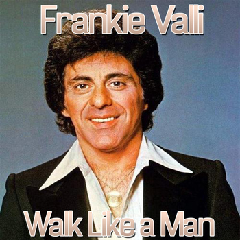 Frankie Valli - Walk Like a Man
