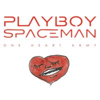 Playboy Spaceman - One Heart Army