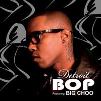 Detroit - Bop (feat. Big Choo)