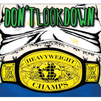 Don't Look Down - Heavyweight Champs