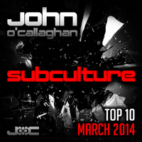 John O'Callaghan Subculture Selection - Subculture Top 10 March 2014