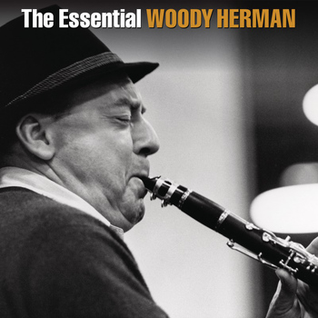 Woody Herman - The Essential Woody Herman