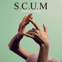 S.C.U.M. - Amber Hands