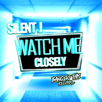 Silent J - Watch Me Closely