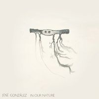 Jose Gonzalez - In Our Nature