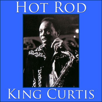 King Curtis - Hot Rod