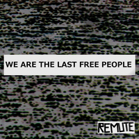 Remute - We Are the Last Free People
