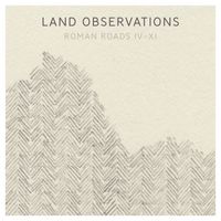Land Observations - Roman Roads IV-XI