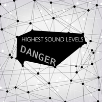 Highest Sound Levels - Danger