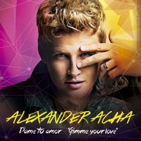 Alexander Acha - Dame tu amor (Gimme your love)