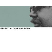 Dave Van Ronk - Essential Dave Van Ronk