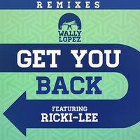 Wally Lopez - Get you back feat. Ricki-Lee (Remixes)