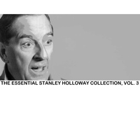 Stanley Holloway - The Essential Stanley Holloway Collection, Vol. 3